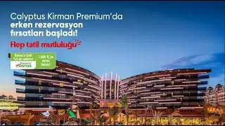 Calyptus Kirman Premium&rsquo;da erken rezervasyon fırsatları başladı! 🌴✨