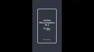 Autism Misconceptions Pt.1