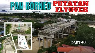 PAN BORNEO -FLYOVER PUTATAN (menuju ke Ketiau) | SABAH | Part40