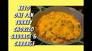 How to Make an Easy Keto One Pan Turkey Chorizo Sausage & Cabbage Casserole