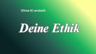 Deine Ethik