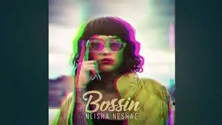 Neisha Neshae - Bossin (Pseudo Video)