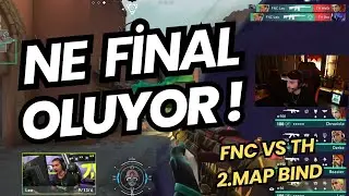 FERİT GÖZÜNDEN FNC VS TH BÜYÜK FİNAL 2.MAP BIND | VALORANT EMEA