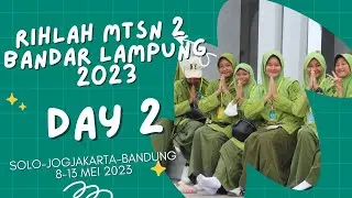 Day 2 - Rihlah MTsN 2 Bandar Lampung 2023 with ConnecTour Wisata