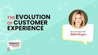 The Evolution of Customer Experience: Insights from Blake Morgan