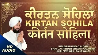 Kirtan Sohila (Nitnem Bani) &ndash; Bhai Jaspinder Singh Ji Nogawan (Shri Fatehgarh Sahib Wale)