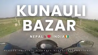 NEPAL 🇳🇵 to INDIA 🇨🇮 || KUNAULI BAZAR || TRAVELLING VLOGS #vlog15