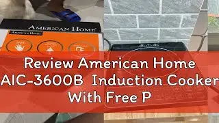 Review American Home AIC-3600B  Induction Cooker With Free Pot