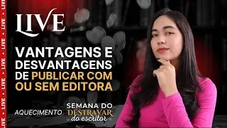 Vantagens e Desvantagens de Publicar COM e SEM editora | Aquecimento SDE | Marina Blanc
