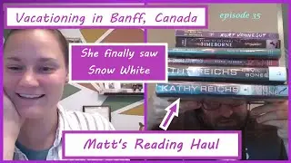 Book Recommendations | Banff Canada Vacation | Snow White Movie Review | Ep 35