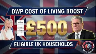 UK Benefits Update 2025 | &pound;500 DWP Cost of Living Payment Breakdown | Exact Dates, Eligibility News
