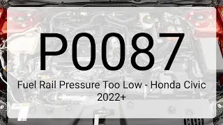 DTC P0087: Fuel Rail Pressure Too Low - Honda Civic 2022+