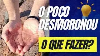 O Poço desmoronou e agora ? Veja o que fiz para salvar este poço.