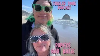 Trailer Punk Podcast with Popeye and Katie