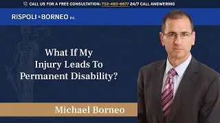 What if my injury leads to permanent disability? - Rispoli & Borneo P.C.