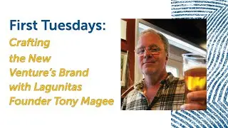 First Tuesdays - Tony Magee, Founder, Lagunitas Brewing Company