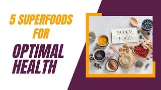 Discover the Power of Superfoods to Achieve Optimal Health