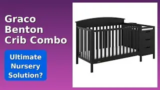 REVIEW (2025): Graco Benton Crib Combo. ESSENTIAL details.