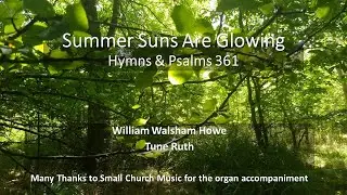 Summer Suns Are Glowing  Hymns & Psalms 361