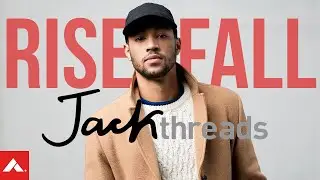 The RISE & FALL of JACK THREADS (Gone AND Forgotten)