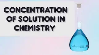 How To Calculate Concentration of Solution in Chemistry