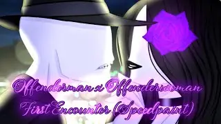 Offenderman x Offenderwoman First Encounter (Speedpaint)