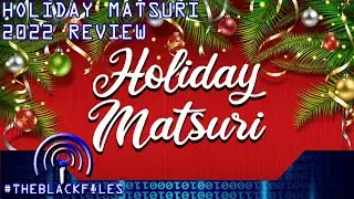 Holiday Matsuri 2022 Review | THEBLACKFILES LIVE!