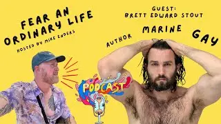 Ep 6 Fear An Ordinary Life Podcast | Guest Brett Edward Stout: Gay Marine, Author, Military Porn..