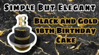 SIMPLE BUT ELEGANT 18TH BIRTHDAY CAKE  | 1tier Gold and Black Themed Cake 🖤💛