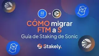 C&oacute;mo migrar FTM a S y hacer staking de S | Gu&iacute;a de Staking de Sonic