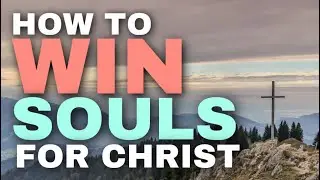 How to WIN SOULS for CHRIST | Simple, PRACTICAL & Helpful TIPS | #ChristianLife