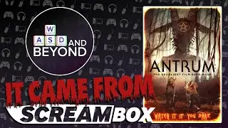 IT CAME FROM SCREAMBOX: ANTRUM!