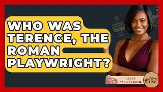 Who Was Terence, The Roman Playwright? - All About Rome
