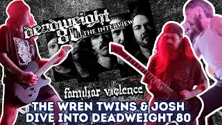 Deadweight 80 Speak: The Wren Twins & Josh Dive Into Deadweight 80