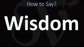 How to Pronounce Wisdom? (CORRECTLY)