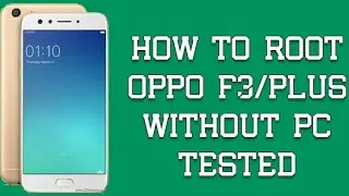 How To Root Oppo F3 And F3 Plus | Root Any oppo Device Easily