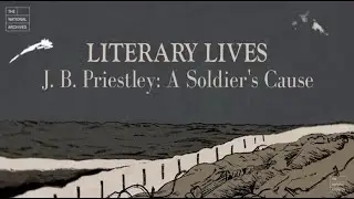 J B Priestley: A Soldier's Cause