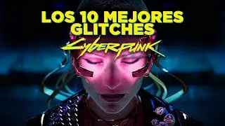 LOS 10 MEJORES GLITCHES DE CYBERPUNK 2077