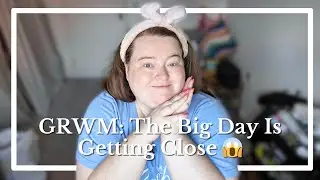 GRWM 💄 | Life Catch-Up & Wedding Countdown (It&rsquo;s Getting Real!)