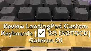 Review LandingPad Custom Keyboards [✅ SG INSTOCK] Gateron Oil King switch LUBE & FILM AVAILABLE Mech