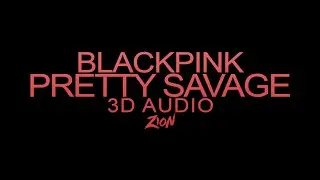 BLACKPINK(블랙핑크) - Pretty Savage (3D Audio Version)