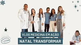 Vlog Medicina em Ação | Natal Transformar