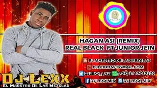 Hagan Asi Remix Salsa Choke - Real Black Ft Junior Jein - DJ Lexx (EL Maestro De Las Mezclas)