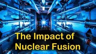 The Impact of Nuclear Fusion