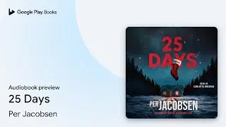 25 Days by Per Jacobsen &middot; Audiobook preview