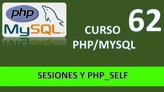 Curso PHP MySql. Sesiones y PHP SELF. V&iacute;deo 62