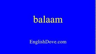 How to pronounce balaam in American English.