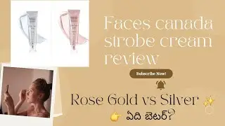 Faces Canada Strobe Cream Review |Rose Gold vs Silver| ఏది  బెటర్?|Which Shade Suits Your Skin Tone?