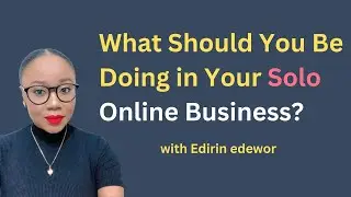 What Should you Be Doing in Your Solo Online Business
