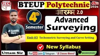 🔥26 Advance Surveying UPBTE 4th Semester Civil Engineering आरम्भ बैच 2.0 New Syllabus || JEC